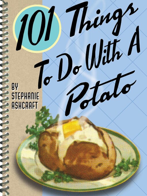 Title details for 101 Things to Do With a Potato by Stephanie Ashcraft - Available